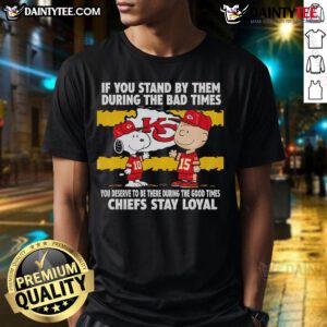 Alt Text: Chiefs Stay Loyal T-Shirt featuring 'Awesome If You Stand By Them' slogan, perfect for fans celebrating loyalty.