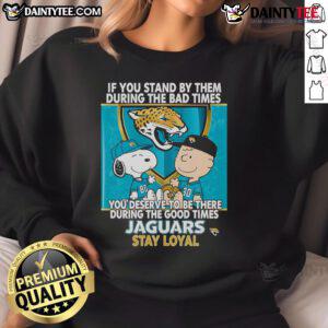 Alt Text: Jaguars Stay Loyal sweatshirt featuring inspiring quote about standing by loved ones through good and bad times.