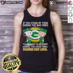 Packers Stay Loyal tank top design featuring motivational text about loyalty during tough and good times.