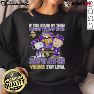 Vikings Stay Loyal sweatshirt featuring motivational quote about loyalty during tough and good times, perfect for fans.