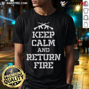 Awesome Keep Calm And Return Fire T-Shirt featuring bold text and a stylish design for military and tactical enthusiasts.
