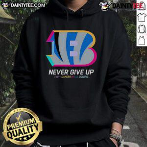 Cincinnati Bengals hoodie featuring 'Never Give Up - Fight Cancer' design in vibrant colors, perfect for supporters.