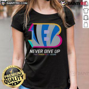 Awesome Never Give Up Fight Cancer Cincinnati Bengals Ladies Tee in vibrant colors, perfect for team spirit and awareness.