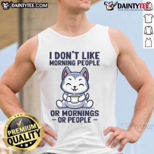 Cute Husky in a tank top with 'I Don't Like Morning People' slogan, showcasing a playful attitude and style.