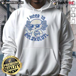 Cozy Cute I Need to Relaxolotl Hoodie featuring a playful axolotl design, perfect for relaxation and comfort.