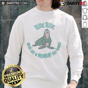 Cute walrus pun sweatshirt featuring 'Tusk Tusk Even on a Monday' design, perfect for casual wear and pun lovers.