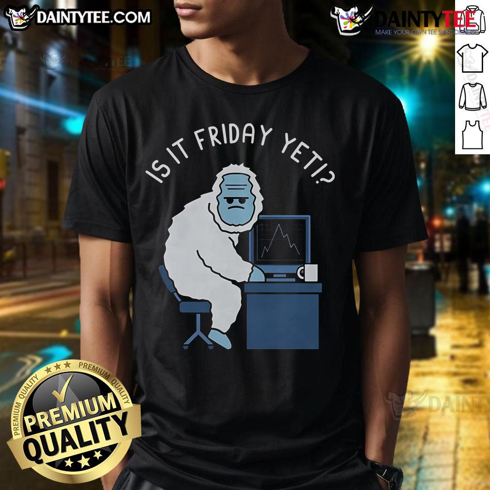 Alt Text: Funny Abominable Workweek t-shirt featuring Is It Friday Yet slogan, perfect for anyone ready for the weekend.