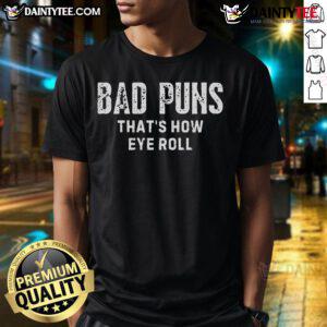 Funny Bad Puns That's How Eye Roll T-Shirt featuring humorous graphic design for pun lovers and gift ideas.
