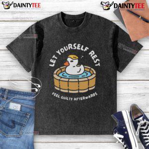 Funny duck graphic on a washed t-shirt with Let Yourself Rest, Feel Guilty Afterwards text, perfect for casual wear.