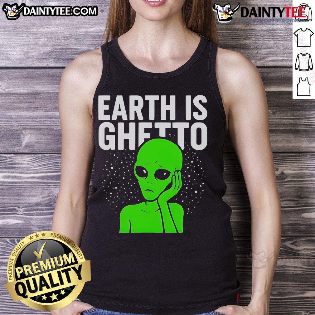 Funny Earth is Ghetto Alien Tank Top featuring a quirky alien graphic, perfect for humor-loving space enthusiasts.