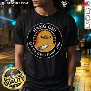 Funny Hang On Let Me Overthink This Duck T-Shirt featuring a cartoon duck pondering, perfect for quirky fashion lovers.