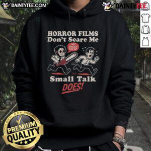 Funny Horror Films Don't Scare Me Small Talk Does Hoodie featuring a playful design for horror and comedy fans.