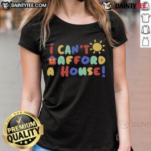 Funny 'I Can't Afford a House' Pride Ladies Tee featuring vibrant colors and playful text for humorous statement fashion.