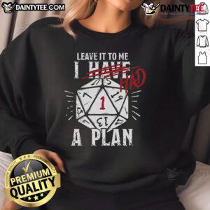 Funny I Have Had A Plan D&D Dice Sweatshirt featuring colorful dice graphics for tabletop gaming enthusiasts.