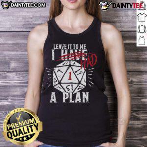 Funny I Have Had A Plan DD Dice Tank Top featuring colorful dice graphics, perfect for tabletop gaming enthusiasts.