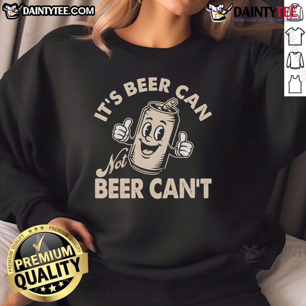 Funny 'It's Beer Can, Not Beer Can't' retro sweatshirt design featuring playful typography and vibrant colors.