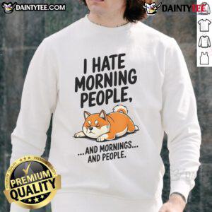 Funny Shiba Inu sweatshirt with 'I Hate Morning People' text, perfect for dog lovers and humor enthusiasts.