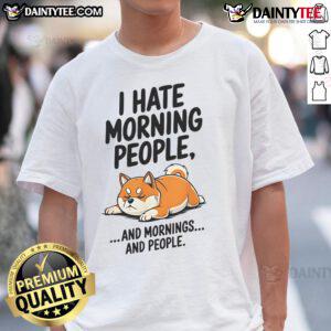Funny Shiba Inu I Hate Morning People T-Shirt featuring a playful Shiba Inu illustration and humorous text design.