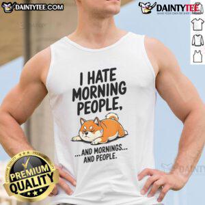 Funny Shiba Inu tank top with 'I Hate Morning People' slogan, perfect for dog lovers and casual wear.
