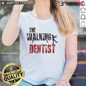Alt Text: Funny The Walking Dentist ladies tee featuring a humorous graphic design, perfect for dental professionals and fans.