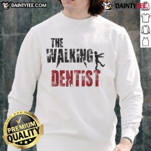 Funny The Walking Dentist sweatshirt featuring a humorous dental design, perfect for dental professionals and enthusiasts.