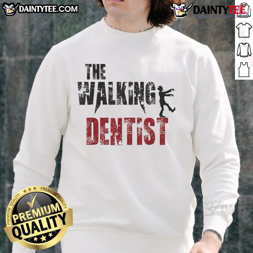 Funny The Walking Dentist sweatshirt featuring a humorous dental design, perfect for dental professionals and enthusiasts.
