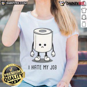Funny toilet paper graphic on a ladies' tee, featuring the phrase I Hate My Job, perfect for humor-loving women.