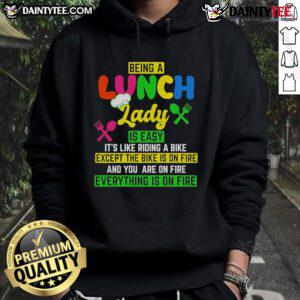 Good Being a Lunch Lady Is Easy hoodie: Fun design featuring a bike on fire, perfect for lunch ladies with a sense of humor.