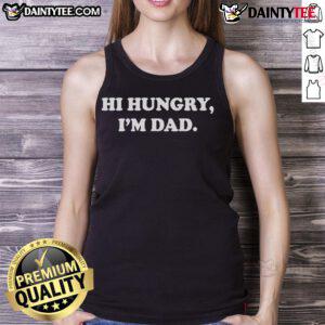 Good Hi Hungry I'm Dad tank top featuring a humorous dad joke design perfect for Father's Day or casual wear.
