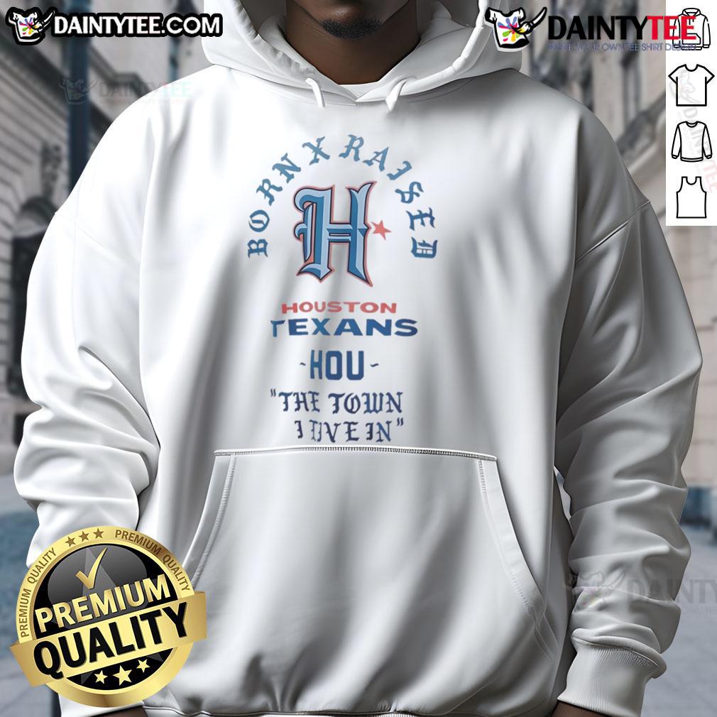 Good Houston Texans Born X Raised hoodie showcasing Houston pride and style in vibrant colors, perfect for fans.