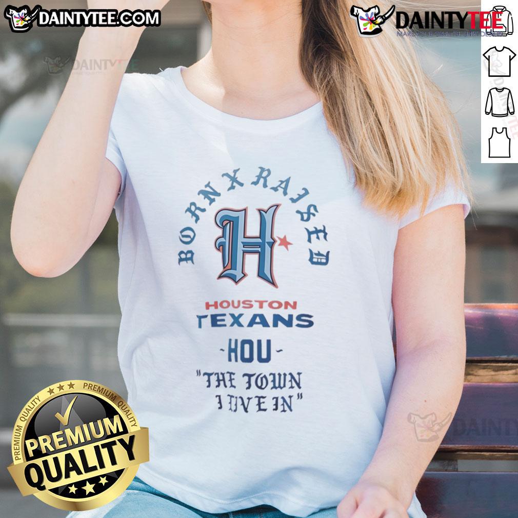 Good Houston Texans Born X Raised Ladies Tee showcasing pride in Houston with a stylish design for local fans.