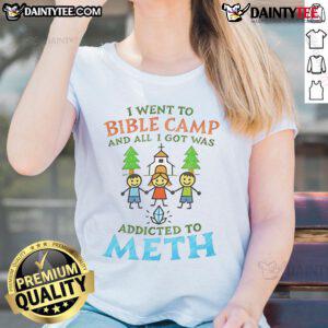 Good I Went To Bible Camp And All I Got Was Addicted To Meth Ladies Tee design featuring bold text on a casual shirt.