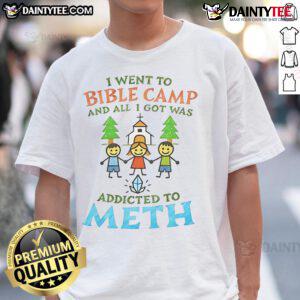 Good I Went To Bible Camp And All I Got Was Addicted To Meth T-Shirt design featuring bold text and a humorous theme.