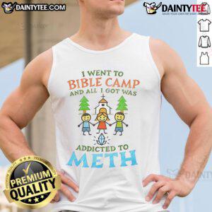 Good I Went to Bible Camp And All I Got Was Addicted to Meth tank top featuring a bold graphic design and vibrant colors.