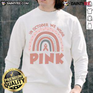 Good in October: We Wear Pink Breast Cancer Awareness Sweatshirt, showcasing a vibrant pink design for support and awareness.