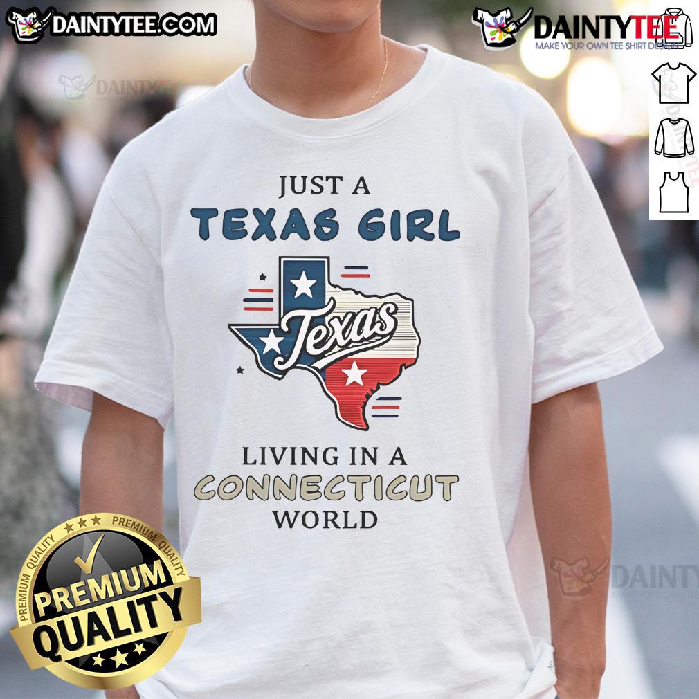 Good Just A Texas Girl Living In A Connecticut World T-Shirt featuring bold text design in a stylish fit.