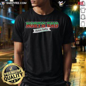 Good North End Extra Salty T-Shirt featuring a stylish design, perfect for casual wear and showcasing a fun, salty vibe.