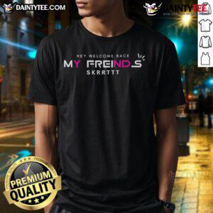 Good Squid Game T-Shirt featuring 'Hey Welcome Back My Friends Skrt' design, perfect for fans of the popular series.