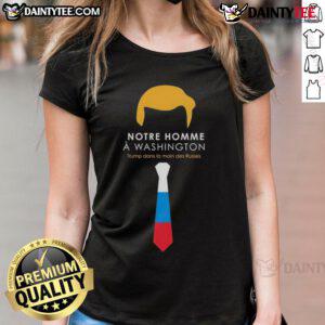 Hot Notre Homme A Washington Trump dans la main des Russes Ladies Tee featuring a graphic of Trump and Russian themes.