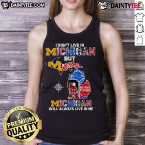 Official I Don't Live in Michigan But Michigan Will Always Live In Me tank top in a vibrant design, perfect for fans.
