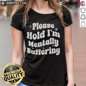 Pretty Please Hold I'm Mentally Buffering Ladies Tee featuring a playful design and comfortable fit for casual wear.