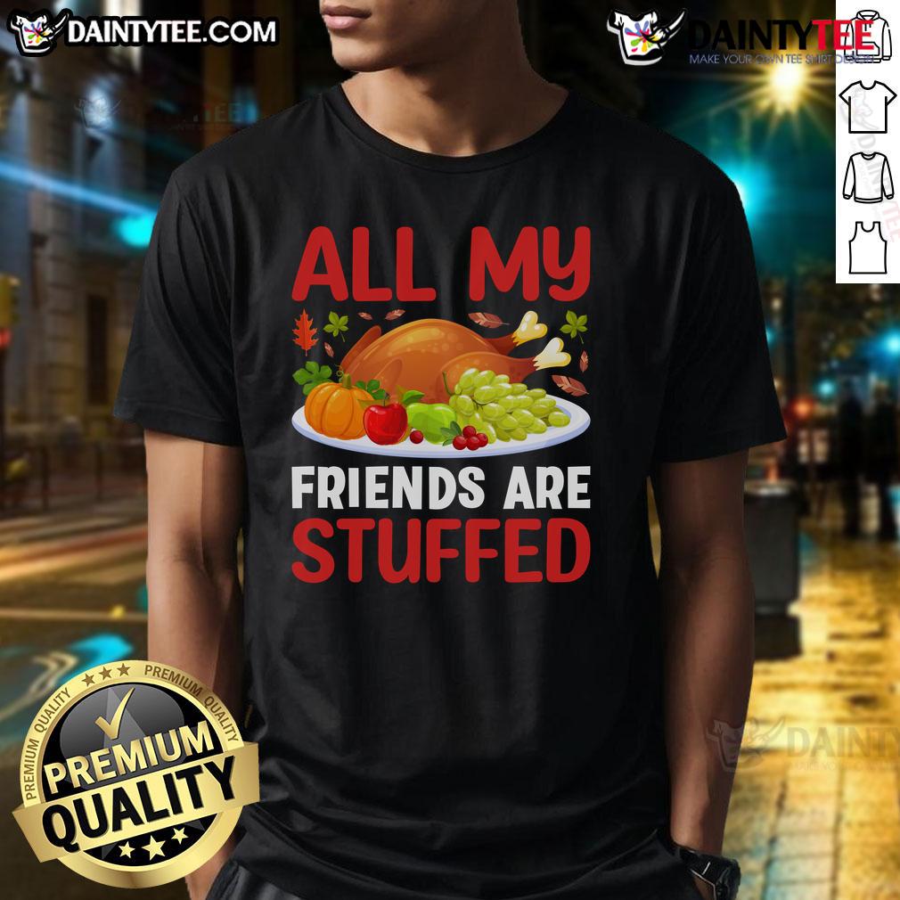 Awesome All My Friends Are Stuffed Thanksgiving T-Shirt featuring a fun turkey design for a festive holiday vibe.