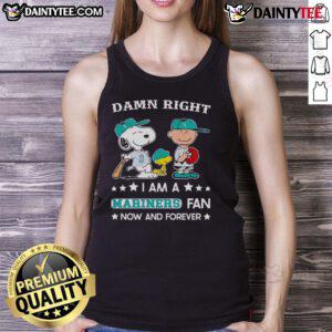 Awesome Damn Right I Am A Mariners Fan Now And Forever tank top featuring Snoopy and Charlie Brown design.