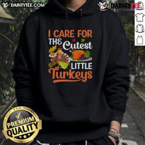 Awesome I Care For The Cutest Little Turkeys Thanksgiving Hoodie with festive turkey design, perfect for holiday celebrations.