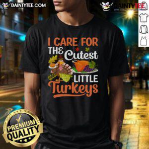 Awesome I Care For The Cutest Little Turkeys Thanksgiving T-Shirt featuring adorable turkey graphics for festive fun.