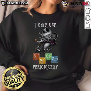 Awesome Jack Skellington sweatshirt featuring 'I Only Use Sarcasm Periodically' for Halloween chemistry lovers.