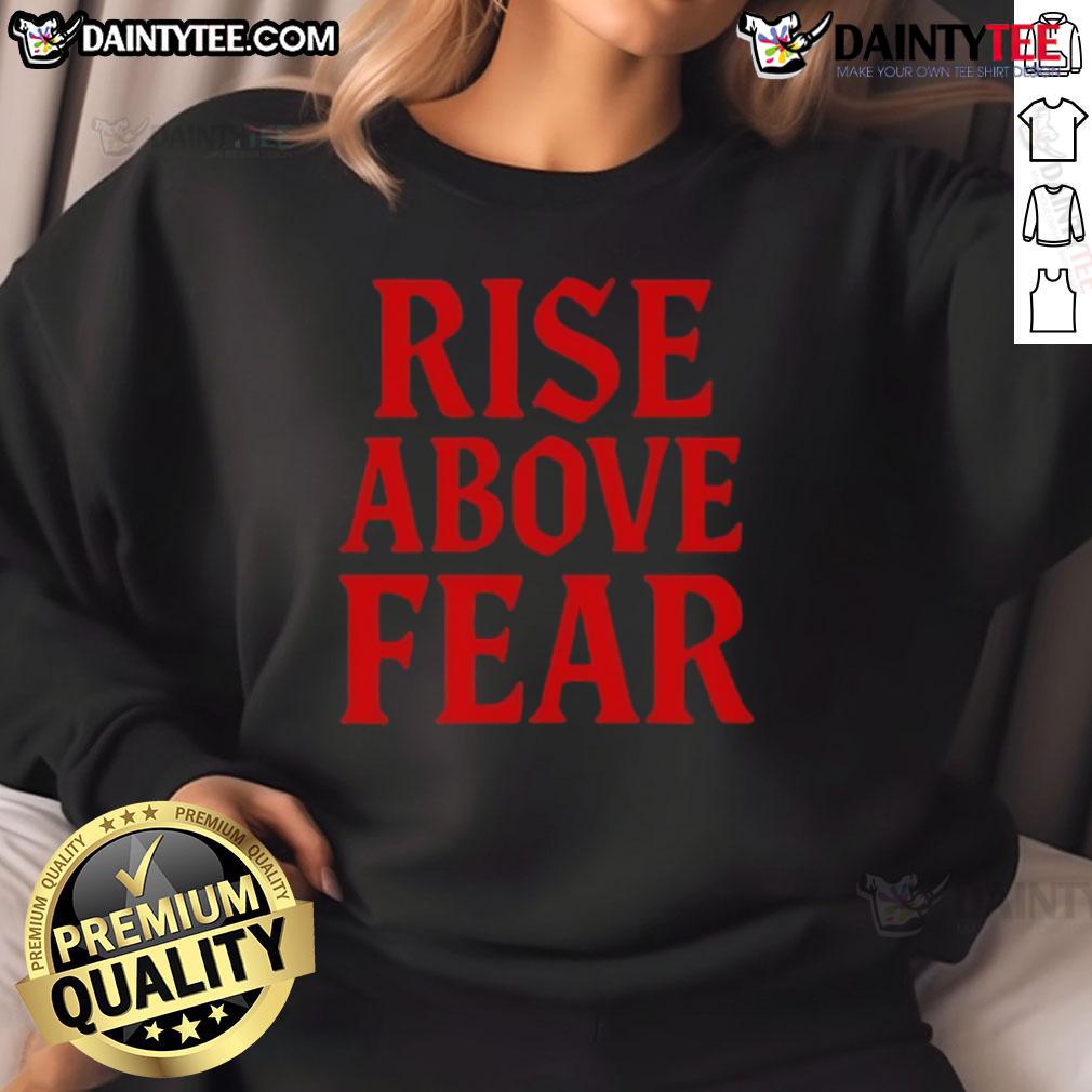 Awesome Send It Society Rise Above Fear Sweatshirt in stylish design, perfect for inspiring confidence and comfort.