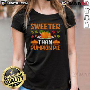 Awesome Sweeter Than Pumpkin Pie Thanksgiving Ladies Tee featuring a festive design perfect for holiday celebrations.