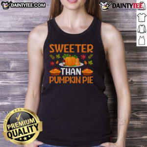 Awesome Sweeter Than Pumpkin Pie Thanksgiving Tank Top in festive autumn colors, perfect for holiday celebrations.