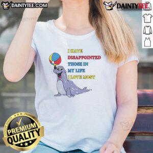 Alt Text: Cute ladies tee featuring the phrase I have disappointed those I love most, perfect for expressing heartfelt sentiments.
